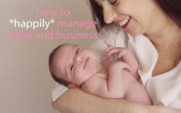 #babyandbusiness How to happily manage baby and business