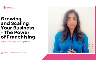 Growing and Scaling your Business – The Power of Franchising – Sarika Kapoor